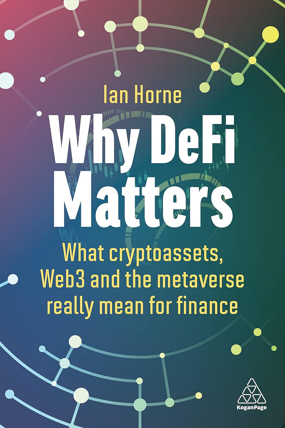 Why DeFi Matters: What Cryptoassets, Web3 and the Metaverse Really Mean for Finance